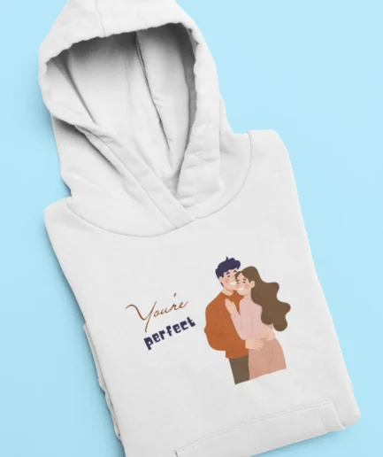 You're Perfect Romantic Couple Hoodie